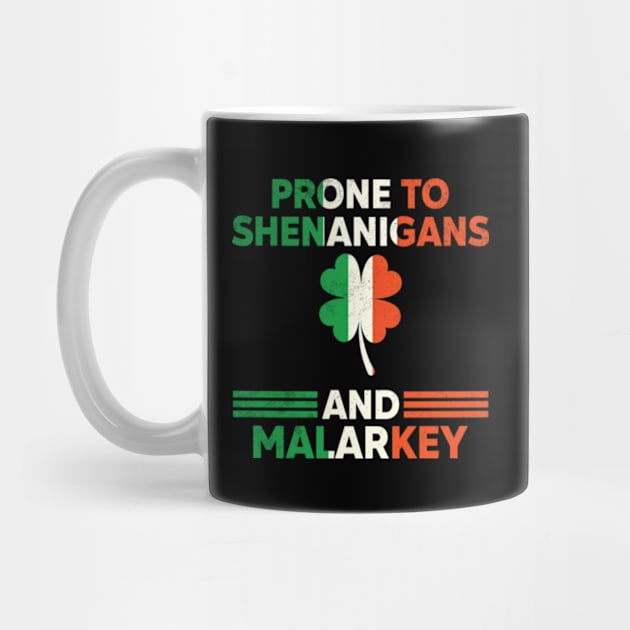 Prone To Shenanigans And Malarkey St Patricks Day by RiseInspired